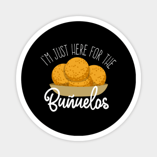 I'm just here for the buñuelos Magnet